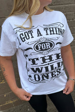 I GOT A THING FOR THE WILD ONES TEE